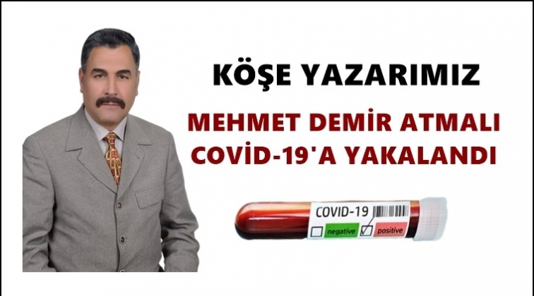 Yazarımız Covid-19'a yakalandı