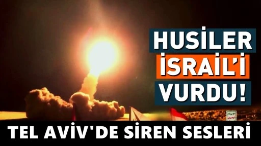 Yemen'den İsrail'e füze saldırısı, Tel Aviv'de siren sesleri...
