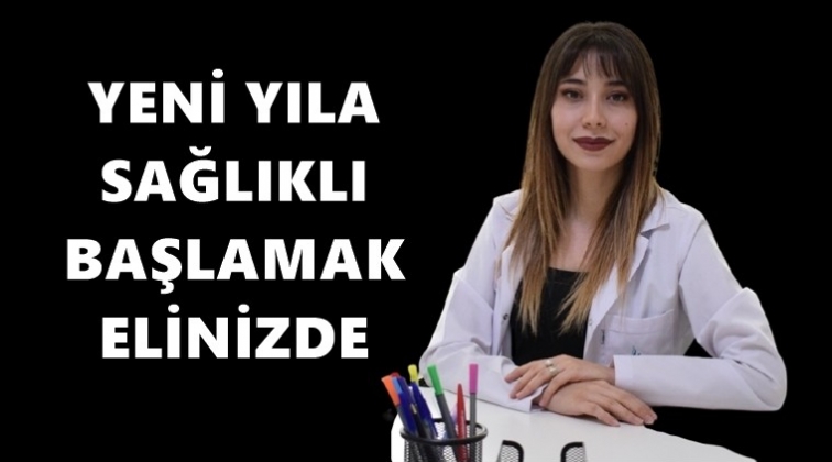 Yeni yıla sağlıklı başlamak elinizde...