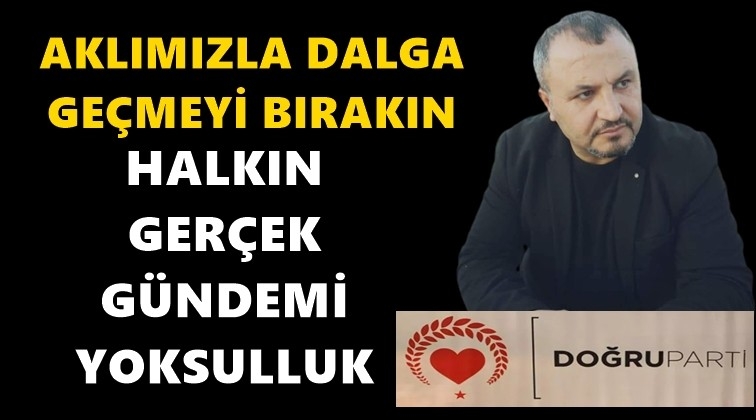 Yeniekinci: Halk a&ccedil;ız diyor, iş diyor, aş diyor...