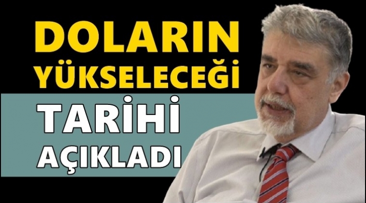 Yeşilada, doların y&uuml;kseleceği tarihi a&ccedil;ıkladı!