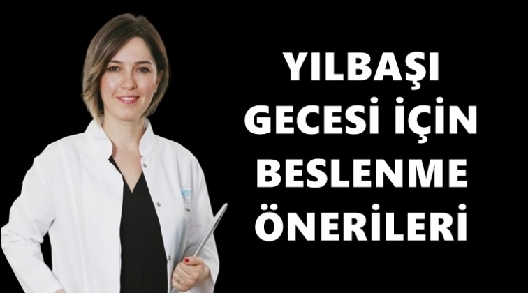 Yılbaşı gecesi i&ccedil;in beslenme &ouml;nerileri