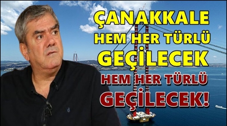 Yılmaz &Ouml;zdil: &Ccedil;anakkale her t&uuml;rl&uuml; ge&ccedil;ilecek!