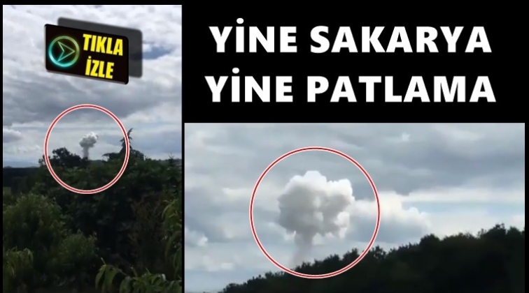 Yine Sakarya, yine patlama!..