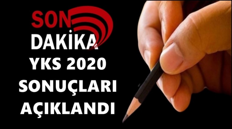 YKS 2020 sonu&ccedil;ları a&ccedil;ıklandı