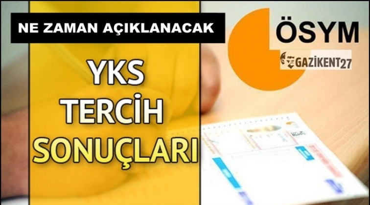 YKS tercih sonuçları tarihi belli oldu!