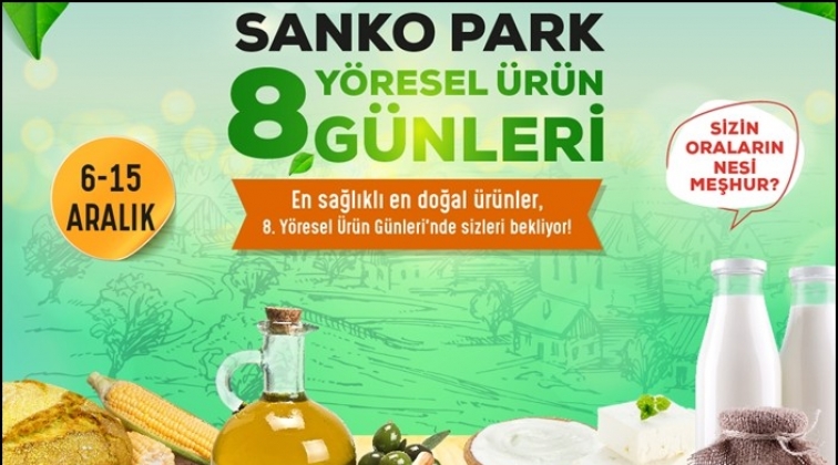 Y&ouml;resel &Uuml;r&uuml;n G&uuml;nleri 8. kez Sanko Park'ta