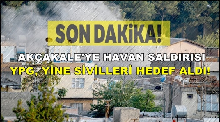YPG'den Ak&ccedil;akale'ye havanlı saldırı