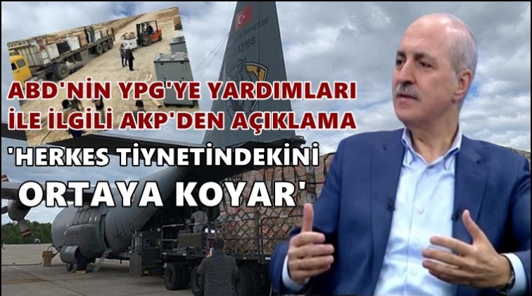 YPG&rsquo;ye yardımla ilgili AKP&rsquo;den ilk a&ccedil;ıklama