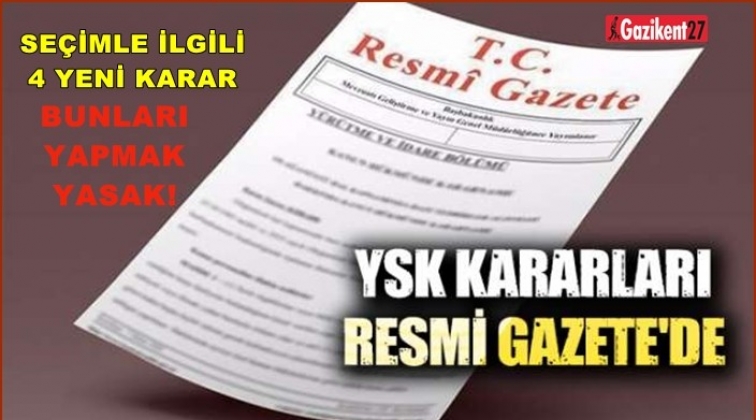 YSK se&ccedil;im yasaklarını a&ccedil;ıkladı