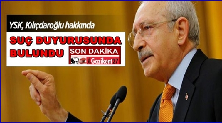 YSK’dan Kılıçdaroğlu’na suç duyurusu