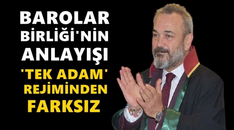 Y&uuml;cel: Barolar Birliği &lsquo;tek adam&rsquo; rejiminden farksız!