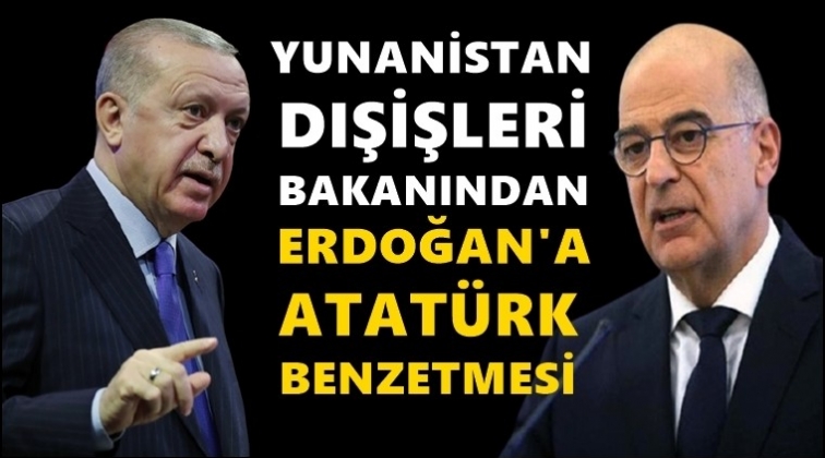 Yunan Bakan'dan Erdoğan'a Atat&uuml;rk benzetmesi...