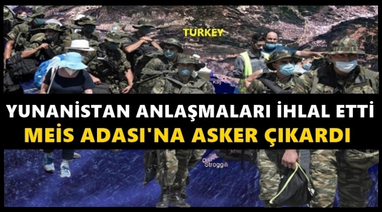 Yunanistan Meis&rsquo;e asker &ccedil;ıkardı!..