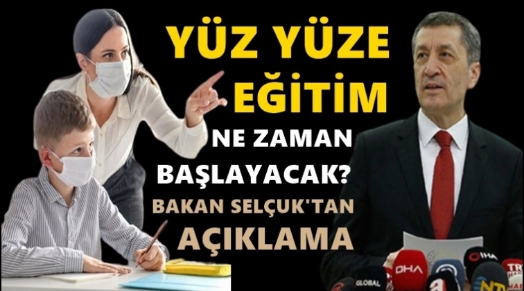 Yüz yüze eğitim ne zaman başlayacak?