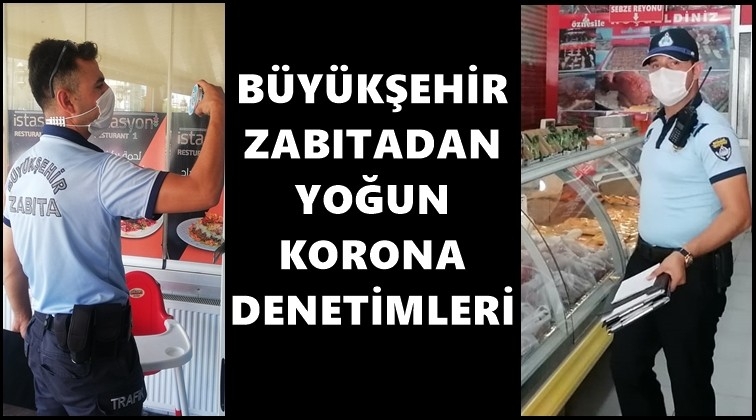 Zabıta, bin 418 işyerine denetim yaptı
