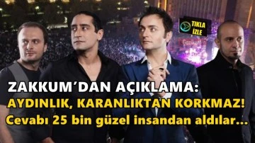 Zakkum'dan a&ccedil;ıklama: Aydınlık karanlıktan korkmaz!