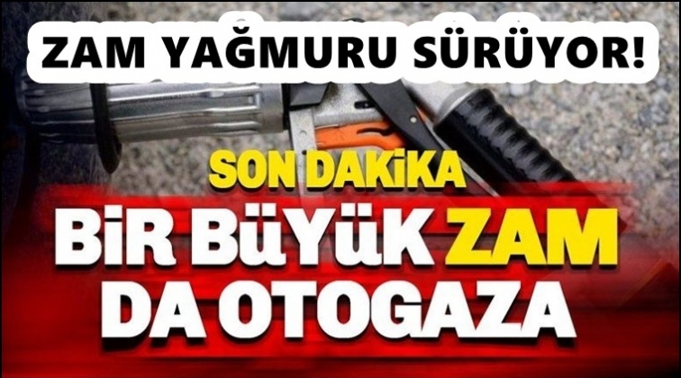 Zam yağmuru s&uuml;r&uuml;yor! LPG'ye b&uuml;y&uuml;k zam!