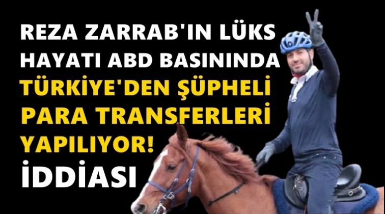 Zarrab'a Türkiye'den şüpheli para transferleri iddiası!