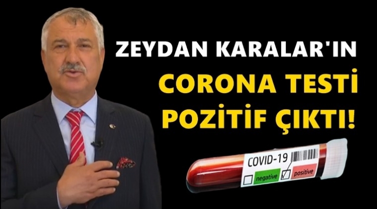 Zeydan Karalar corona vir&uuml;s&uuml;ne yakalandı