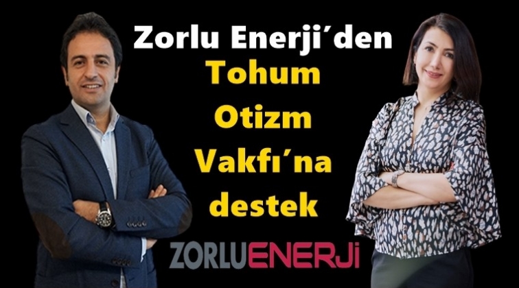 Zorlu Enerji&rsquo;den Tohum Otizm Vakfı&rsquo;na destek