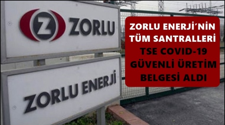 Zorlu Enerji&rsquo;nin santrallerine &lsquo;G&uuml;venli &Uuml;retim Belgesi&rsquo;