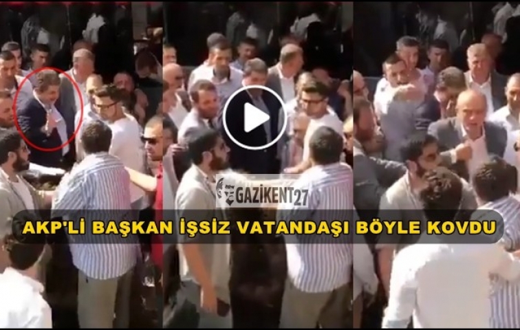  AKPLİ BAŞKAN İŞSİZ ADAMI BÖYLE KOVDU
