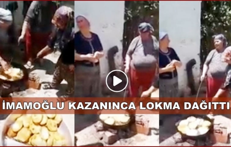 İMAMOĞLU KAZANDI HİLMİYE TEYZE LOKMA DAĞITTI