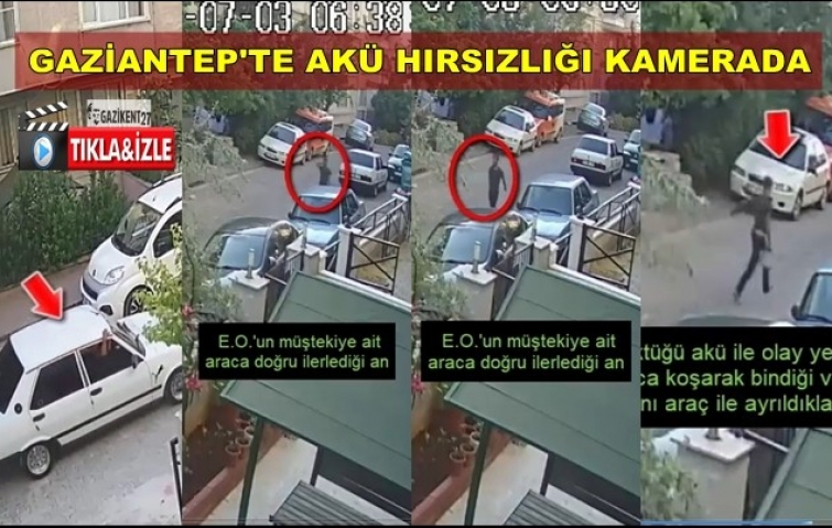 GAZİANTEP&#039;TE AKÜ HIRSIZLIĞI KAMERADA