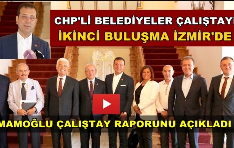 CHP&#039;Lİ BELEDİYE BAŞKANLARI ÇALIŞTAYI SONA ERDİ