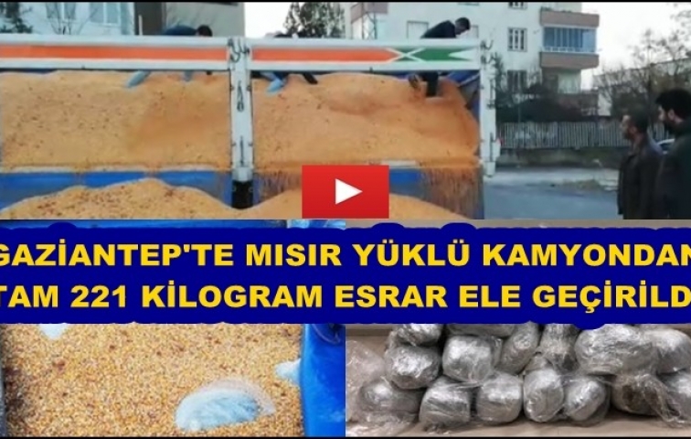 MISIR YÜKLÜ KAMYONDAN 221 KİLO ESRAR ÇIKTI