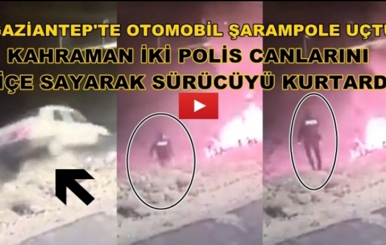 GAZİANTEP&#039;TE KAHRAMAN POLİSLER ALEVLER ARASINDAN SÜRÜCÜYÜ KURTARDI