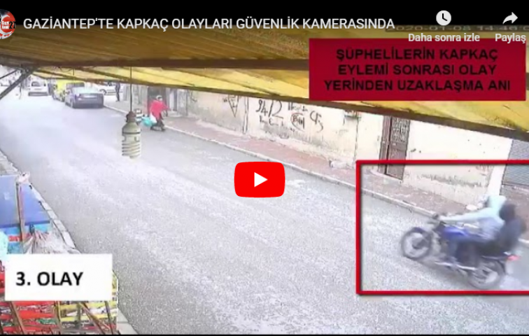 GAZİANTEP&#039;TE KAPKAÇ OLAYLARI GÜVENLİK KAMERASINDA