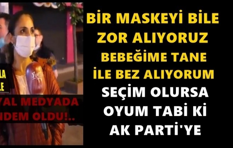 BEBEĞİME BEZİ TANEYLE ALABİLİYORUM AMA OYUM AK PARTİ&#039;YE