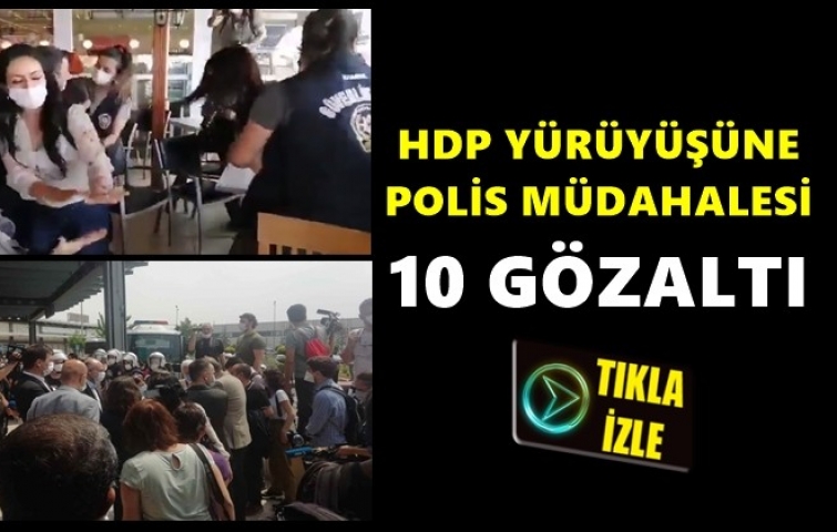 HDP YÜRÜYÜŞÜ BAŞLADI 10 GÖZALTI VAR