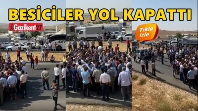 GAZİANTEP'TE BESİCİLER YOL KAPATTI