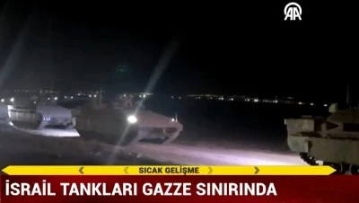 İSRAİL TANKLARI GAZZE SINIRINDA